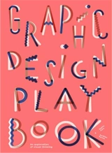 Graphic Design Play Book An Exploration of Visual Thinking - Sophie Cure