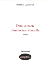 Dans la marge d'un horizon ébouriffé : poèmes - Martine L. Jacquot