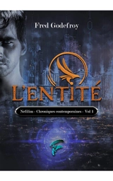 Nefilim : chroniques contemporaines. Vol. 1. L'entité - Fred Godefroy