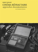 Cinéma réfractaire : approches documentaires - Robert Bonamy