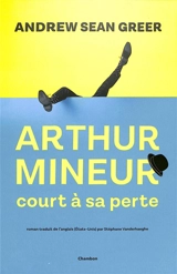 Arthur Mineur court à sa perte - Andrew Sean Greer