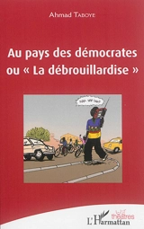 Au pays des démocrates ou La débrouillardise - Ahmad Taboye