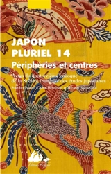 Japon pluriel. Vol. 14. Le Japon au début du XXIe siècle : dynamiques et mutations : actes du quatorzième colloque de la Société française des études japonaises - Société française des études japonaises. Colloque (14 ; 2021 ; Orléans)