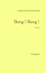 Bang ! Bang ! - Christophe Donner