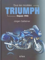 Triumph : tous les modèles depuis 1945 - Jürgen Gassebner