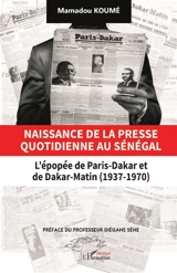 Naissance de la presse quotidienne au Sénégal : l'épopée de Paris-Dakar et Dakar-Matin (1937-1970) - Mamadou Koumé