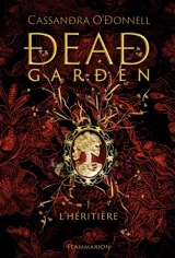 Dead garden. Vol. 1. L'héritière - Cassandra O'Donnell