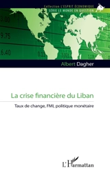 La crise financière du Liban : taux de change, FMI, politique monétaire - Albert Dagher