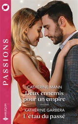 Deux ennemis pour un empire. L'étau du passé - Catherine Mann