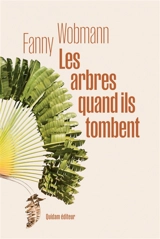 Les arbres quand ils tombent - Fanny Wobmann