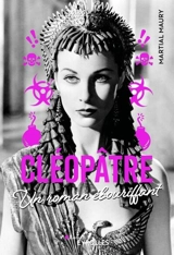 Cléopâtre : un roman ébouriffant - Martial Maury