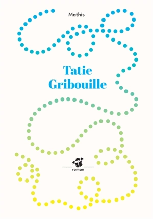 Tatie gribouille - Jean-Marc Mathis