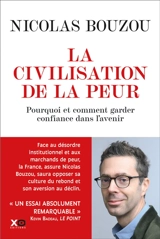 La civilisation de la peur : pourquoi et comment avoir encore confiance dans l'avenir - Nicolas Bouzou