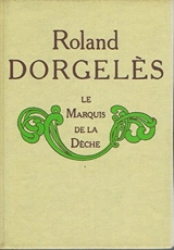 Le marquis de la dèche - Roland Dorgelès