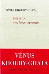 Désarroi des âmes errantes - Vénus Khoury-Ghata