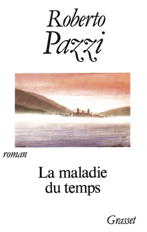 La maladie du temps - Roberto Pazzi