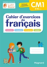 Cahier d'exercices de français CM1, 9-10 ans : grammaire, conjugaison, orthographe, lexique - Aurore Bélaÿ Pigeon