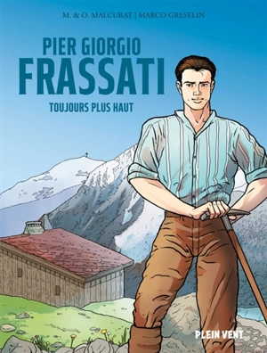 Pier Giorgio Frassati : toujours plus haut - Marie Malcurat