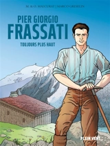 Pier Giorgio Frassati : toujours plus haut - Marie Malcurat