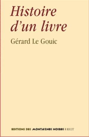 Histoire d'un livre : récit - Gérard Le Gouic