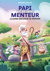 Papi est un super menteur. Vol. 8. Le super dresseur de menhirs - Grégory Nicolas