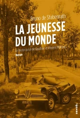 La jeunesse du monde : le destin brisé de Gauthier et Vincent Malraux - Bruno de Stabenrath