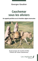 Cauchemar sous les oliviers : un appelé pacifiste sur la frontière algéro-marocaine - Georges Goubier