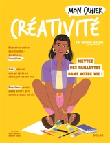 Mon cahier créativité : mettez des paillettes dans votre vie ! - Aurélie Guéant
