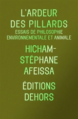L'ardeur des pillards : essais de philosophie environnementale et animale - Hicham-Stéphane Afeissa