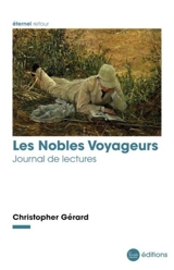 Les nobles voyageurs : journal de lectures - Christopher Gérard