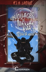 Les voyages de Maxime Petit. Vol. 5. Retour en arrière - R.J.H. Lascols