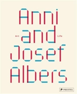 Anni and Josef Albers Art and Life - Julia Garimorth-Foray