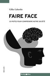 Faire face : 33 pistes pour comprendre notre société - Gilles Labarthe