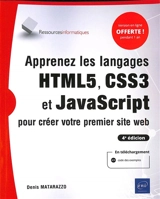 Apprenez les langages HTML5, CSS3 et JavaScript pour créer votre premier site web - Denis Matarazzo