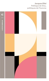 Politique de Dieu, politiques des hommes - Jacques Ellul