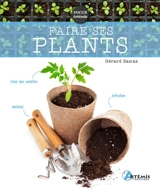 Faire ses plants - Gérard Sasias