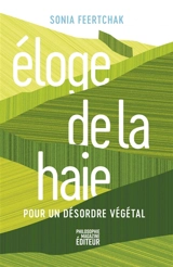 Eloge de la haie : pour un désordre végétal - Sonia Feertchak