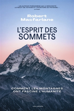 L'esprit des sommets : comment les montagnes ont fasciné l'humanité - Robert Macfarlane