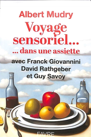 Voyage sensoriel... dans une assiette - Albert Mudry