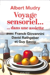 Voyage sensoriel... dans une assiette - Albert Mudry