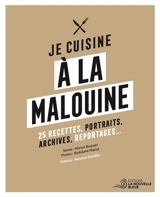Je cuisine à la malouine : 25 recettes, portraits, archives, reportages... - Manon Boquen