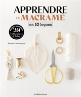 Apprendre le macramé en 10 leçons - Florine Dubroeucq