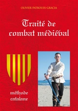 Traité de combat médiéval : méthode catalane - Olivier Patrouix-Gracia