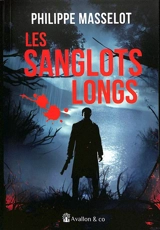 Les sanglots longs - Philippe Masselot
