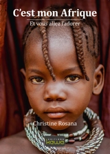 C'est mon Afrique : et vous allez l'adorer - Christine Rosana