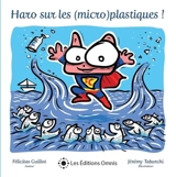 Haro sur les (micro)plastiques ! - Félicitas Guillot