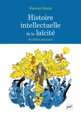 Histoire intellectuelle de la laïcité : de 1905 à nos jours - Vincent Genin