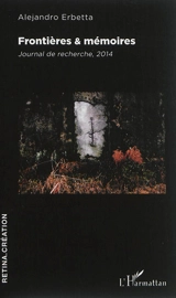 Frontières & mémoires : journal de recherche, 2014 - Alejandro Erbetta