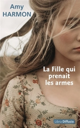 La fille qui prenait les armes - Amy Harmon