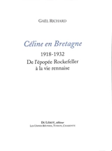 Céline en Bretagne : 1918-1932 : de l'épopée Rockefeller à la vie rennaise - Gaël Richard